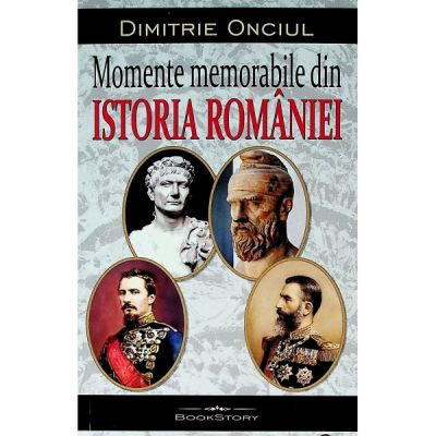 Momente memorabile din istoria României