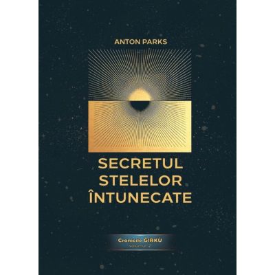 Secretul stelelor întunecate. seria Cronicile Ǧirkù. Vol. 2