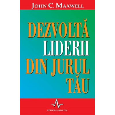 Dezvoltă liderii din jurul tău