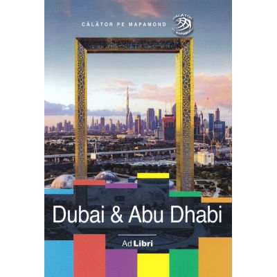 Dubai & Abu Dhabi. Ghid turistic