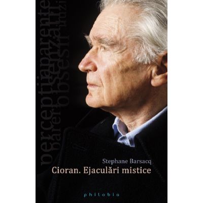 Cioran. Ejaculări mistice