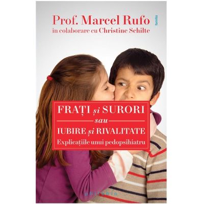Fraţi şi surori sau iubire şi rivalitate