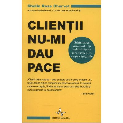 Clienții nu-mi dau pace