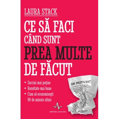 Ce să faci când sunt prea multe de făcut
