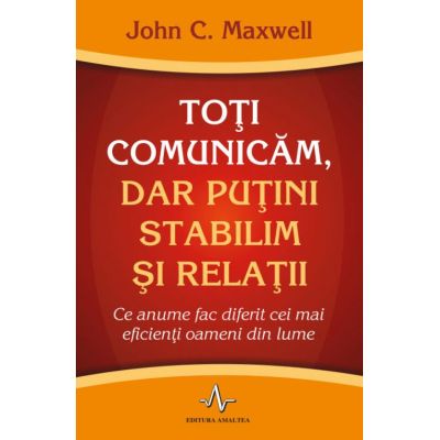 Toți comunicăm, dar puțini stabilim și relații