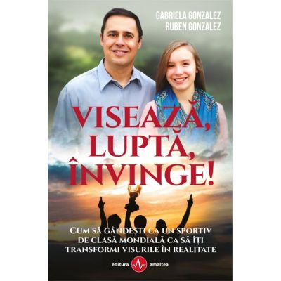 Visează, luptă, învinge!