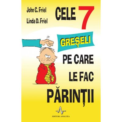 Cele 7 greșeli pe care le fac părinții
