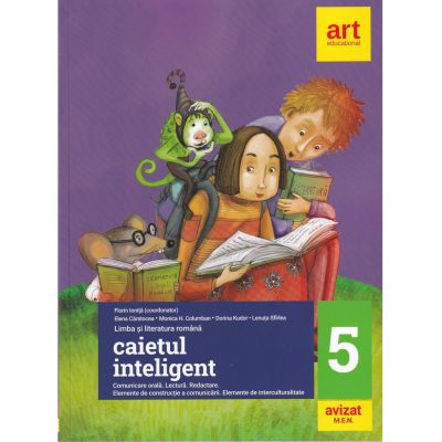 Caietul inteligent. Limba și literatura română. Comunicare orală. Lectură. Redactare. Elemente de construcție a comunicării. Elemente de interculturalitate. Clasa a V-a