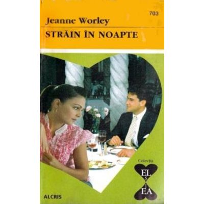 Străin in noapte. Colecţia El şi Ea 703