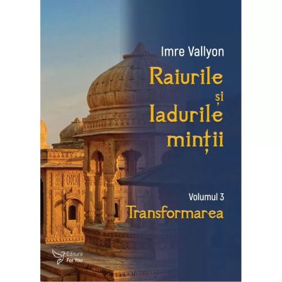 Raiurile și Iadurile minții. Volumul 3. Transformarea
