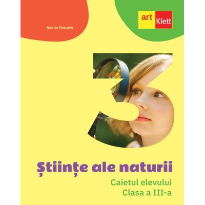 Științe ale naturii. Caietul elevului. Clasa a III-a