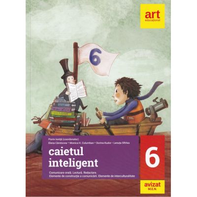 Caietul inteligent. Comunicare orală. Lectură. Redactare. Elemente de construcție a comunicării. Elemente de interculturalitate. Clasa a VI-a