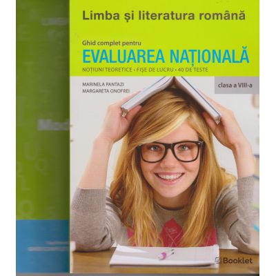 Limba și literatura română. Ghid complet pentru Evaluarea Națională. Clasa a VIII-a