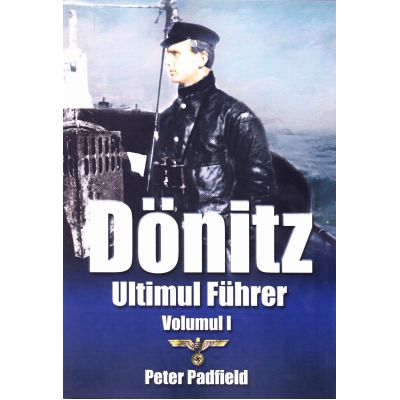 Dönitz. Ultimul Führer. Vol. 1