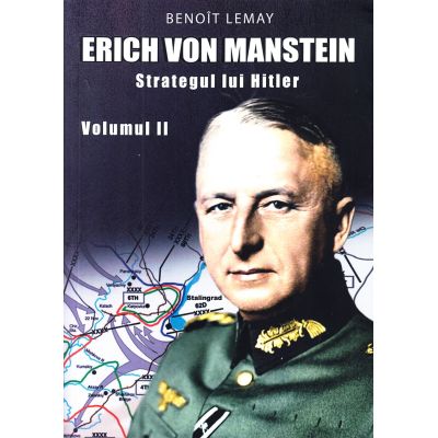 Erich von Manstein. Strategul lui Hitler. Vol. 2