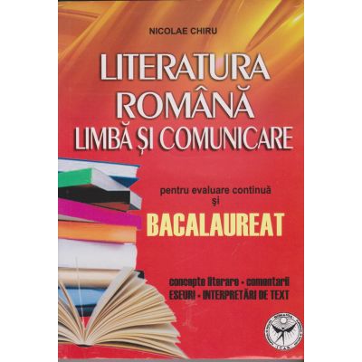 Literatura română. Limbă și comunicare. Bacalaureat