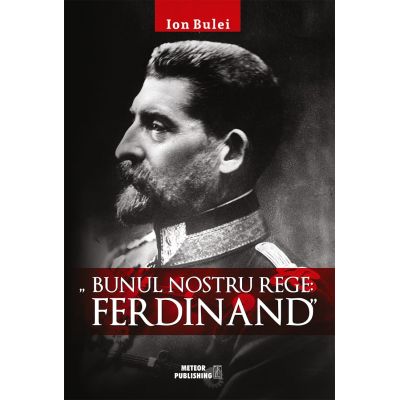 Bunul nostru rege Ferdinand