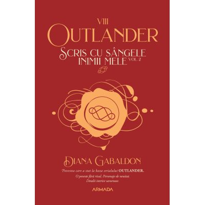 Scris cu sângele inimii mele. Vol. 2. Seria OUTLANDER. Partea a VIII-a