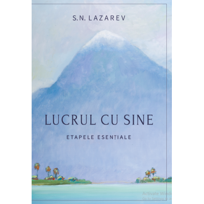 Lucrul cu sine. Etapele esențiale