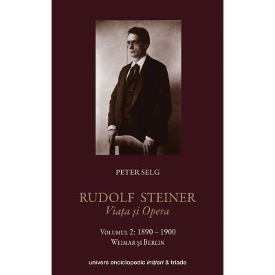 Rudolf Steiner. Viața și opera. Vol 2. 1890-1900