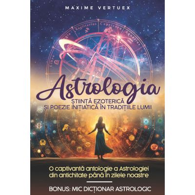 Astrologia.Știință Ezoterică și Poezie Inițiatică în Tradițiile Lumii