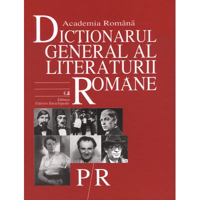 Dicționarul general al literaturii române. P-R