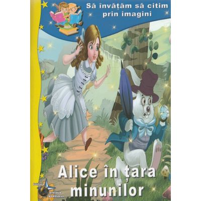 Alice in Țara Minunilor. Să învățăm să citim prin imagini