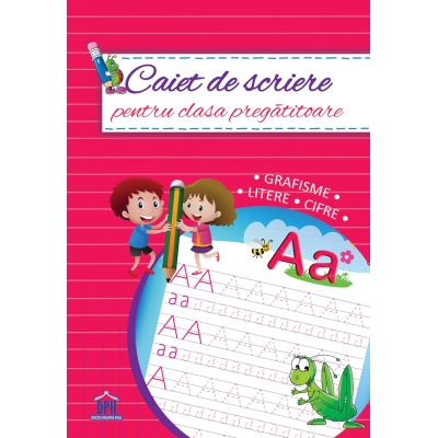 Caiet de scriere. Grafisme. Litere. Cifre. Clasa pregătitoare