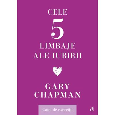Cele cinci limbaje ale iubirii. Caiet de exerciții