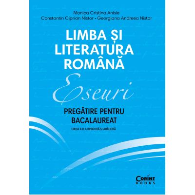 Eseuri. Limba și literatura română. Pregătire pentru bacalaureat