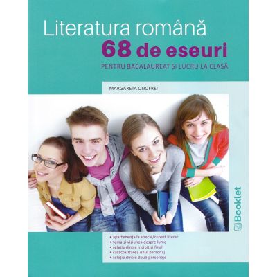 Literatură româna. 68 de eseuri pentru bacalaureat și lucru la clasă