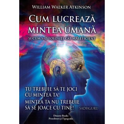 Cum lucrează mintea umană și cum s-o folosiți cât mai eficient