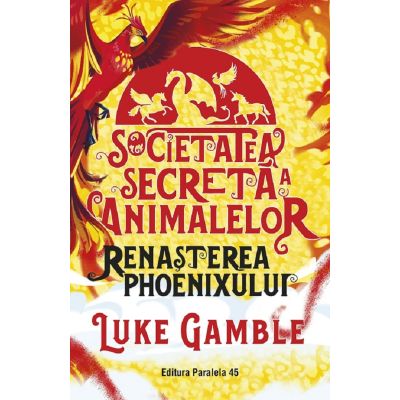 Societatea secretă a animalelor. Renașterea Phoenixului