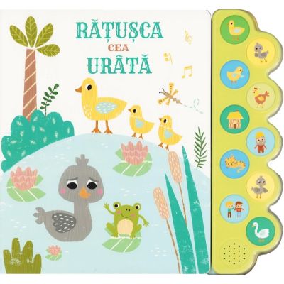 Rațusca cea urâtă. Carte sonoră cu 10 sunete