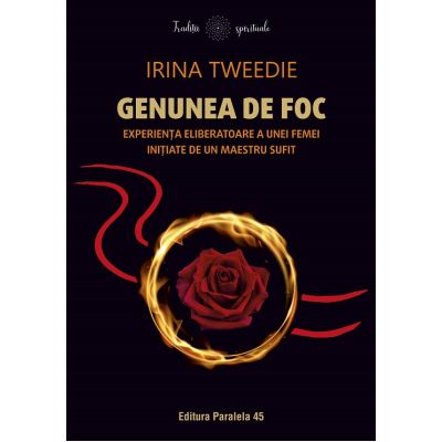 Genunea de foc. Experiența eliberatoare a unei femei inițiate de un maestru sufit