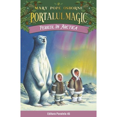 Pericol în Arctica. Portalul Magic nr. 12