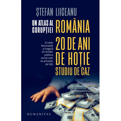 Un atlas al corupţiei. România 20 de ani de hoţie. Studiu de caz