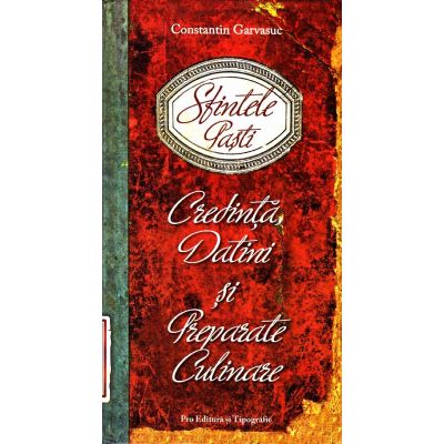 Sfintele Paști. Credintă, datini și preparate culinare