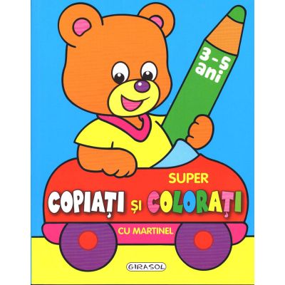 Super Copiați și Colorați cu Martinel. 3-5 Ani
