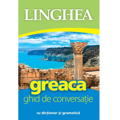 Greaca. Ghid de conversaţie român-grec