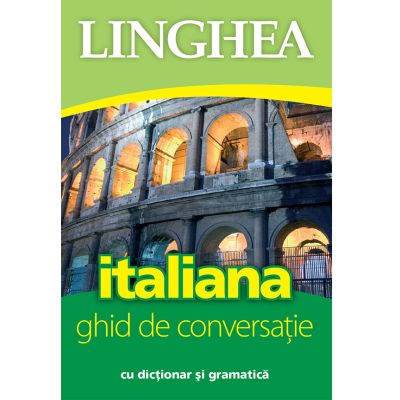 Italiana. Ghid de conversaţie român-italian