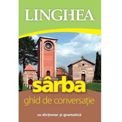 Sârba. Ghid de conversaţie român-sârb