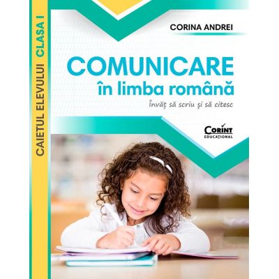 Comunicare în limba română. Învăț să scriu și să citesc. Caietul elevului. Clasa I