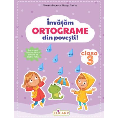 Învățăm ortograme din povești! Clasa a III-a