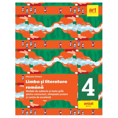 Limba și literatura română. Modele de subiecte și teste-grilă pentru concursuri, olimpiade școlare și centre de excelență. Clasa a IV-a