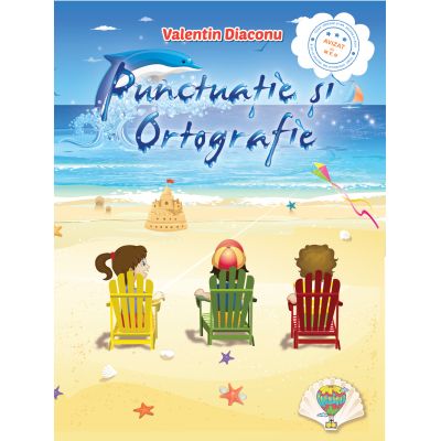 Punctuație și ortografie. Clasele I - IV