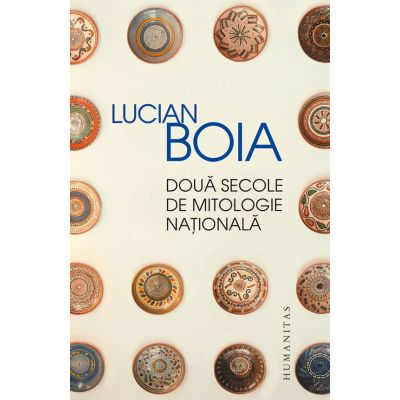 Două secole de mitologie naţională