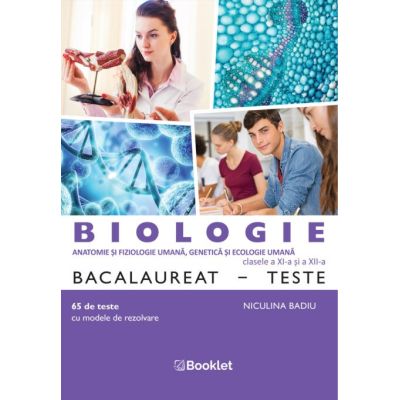 Biologie Bacalaureat. Teste. Clasele a XI-a și a XII-a
