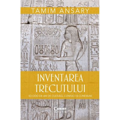 Inventarea trecutului. 50 000 de ani de cultură, conflict și conexiuni