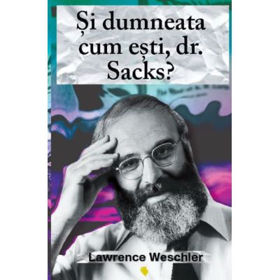 Și dumneata cum ești, dr. Sacks?